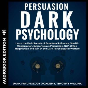 Persuasion Dark Psychology, Timothy Willink
