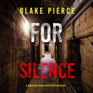 For Silence (A Morgan Cross FBI Suspense ThrillerBook Eleven): Digitally narrated using a synthesized voice