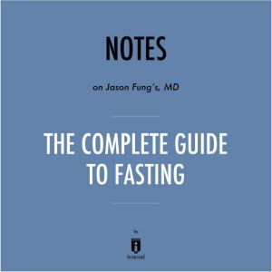Notes on Jason Fungs, MD The Complet..., Instaread