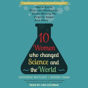 10 Women Who Changed Science and the ..., Rhodri Evans