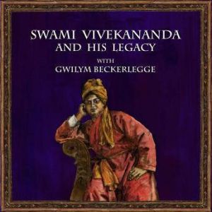 Swami Vivekananda and his legacy with..., Gwilym Beckerlegge