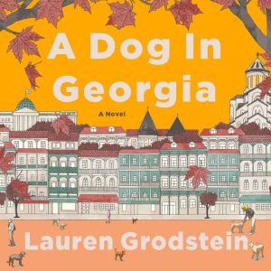 A Dog in Georgia, Lauren Grodstein