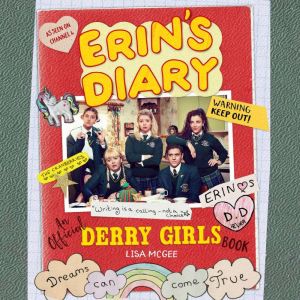 Erins Diary An Official Derry Girls..., Lisa McGee