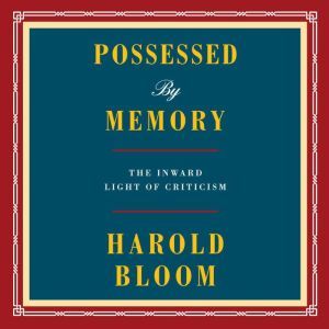 Possessed by Memory, Harold Bloom
