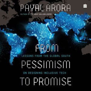 From Pessimism To Promise, Payal Arora