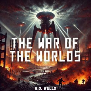 The War of the Worlds, H.G. Wells