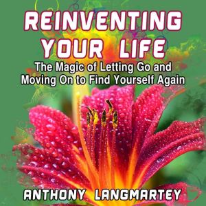 Reinventing Your Life, Anthony Langmartey