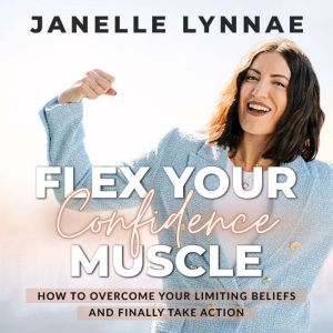Flex Your Confidence Muscle, Janelle Lynnae