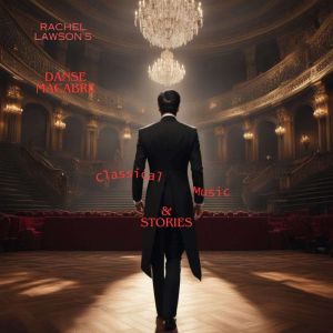 Rachel Lawson's Danse Macabre: Classical Music & Stories