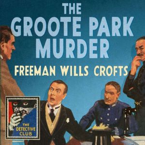 The Groote Park Murder, Freeman Wills Crofts