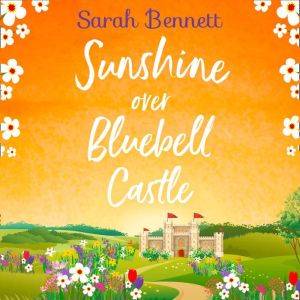 Sunshine Over Bluebell Castle, Sarah Bennett