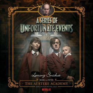 Series of Unfortunate Events #5: The Austere Academy, Lemony Snicket