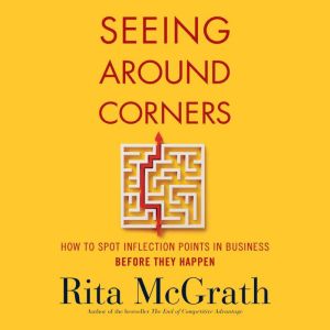 Seeing Around Corners, Rita McGrath