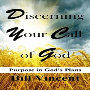 Discerning Your Call of God, Bill Vincent