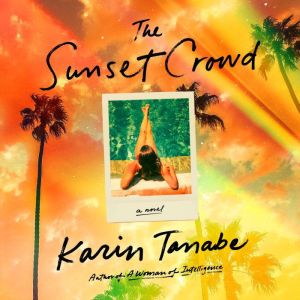 The Sunset Crowd, Karin Tanabe