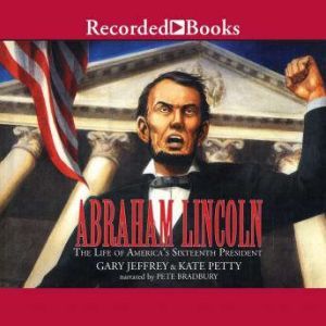 Abraham Lincoln The Life of America..., Gary Jeffrey