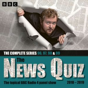 The News Quiz: 2018  2019: Series 96, 97, 98 and 99 of the topical BBC Radio 4 comedy panel show
