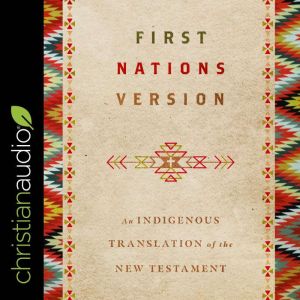 First Nations Version An Indigenous Translation of the New Testament, Terry Wildman