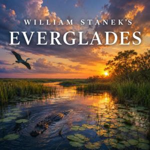 William Staneks Everglades, The Editors of Our American National Parks