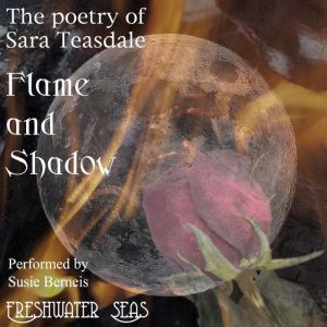 Flame and Shadow, Sara Teasdale