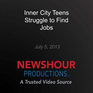 Inner City Teens Struggle to Find Job..., PBS NewsHour