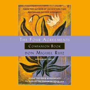 The Four Agreements Companion Book, Don Miguel Ruiz