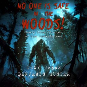 No One is Safe in the Woods, Tony Urban