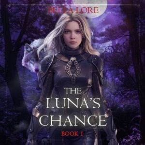 The Lunas Chance Book One, Bella Lore