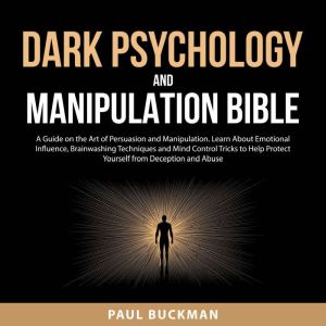 Dark Psychology and Manipulation Bibl..., Paul Buckman