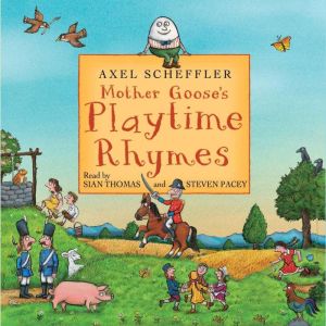 Mother Gooses Playtime Rhymes, Axel Scheffler