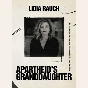 Apartheids Granddaughter, Lidia Rauch