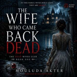 The Wife Who Came Back Dead, Mouluda Akter