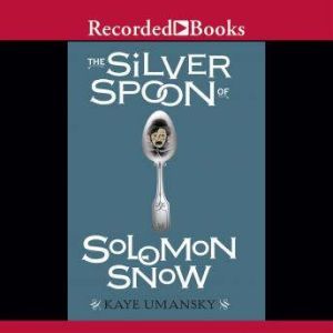 The Silver Spoon of Solomon Snow, Kaye Umansky