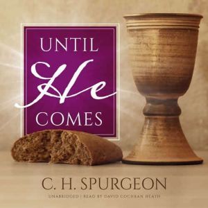 Until He Comes, C. H. Spurgeon