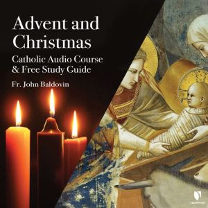 Advent and Christmas Catholic Audio ..., John F. Baldovin