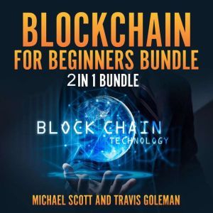 Blockchain for Beginners Bundle 2 in..., Travis Goleman and Michael Scott