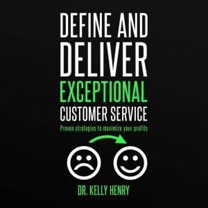 Define and Deliver Exceptional Custom..., Dr. Kelly Henry