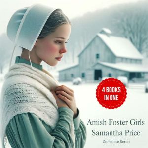 Amish Foster Girls Books 1 - 4: Complete Series Amish Romance, Samantha Price