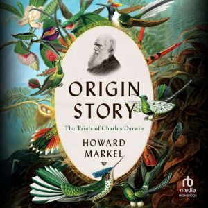 Origin Story: The Trials of Charles Darwin