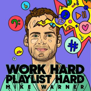 Work Hard Playlist Hard  Second Edit..., Mike Warner