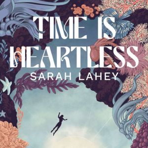 Time Is Heartless: A sparklingly original futuristic adventure