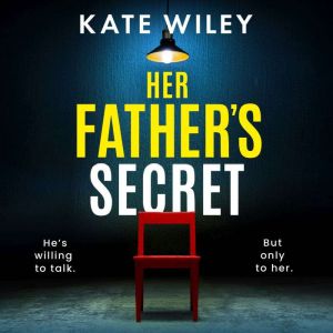 Her Father's Secret: An utterly gripping and addictive crime thriller
