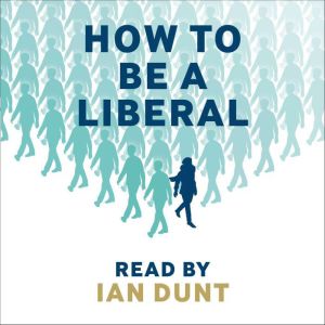 How To Be A Liberal, Ian Dunt