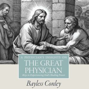 A Physicians Insights on the Great P..., Bayless Conley