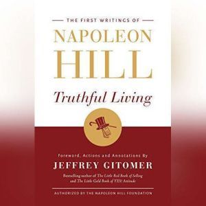 Truthful Living: The First Writings of Napoleon Hill, Napoleon Hill