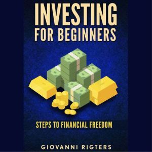 Investing for Beginners Steps to Fin..., Giovanni Rigters