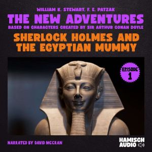 Sherlock Holmes and the Egyptian Mumm..., William K. Stewart