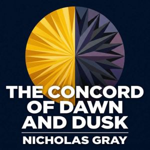 The Concord of Dawn and Dusk, Nicholas Gray