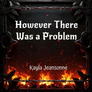 However There Was a Problem, Kayla Jeansonne