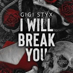 I Will Break You: A Dark Stalker Romance